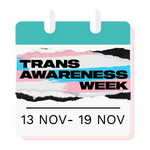 Trans Awareness Week 13 NOV - 19 NOV 