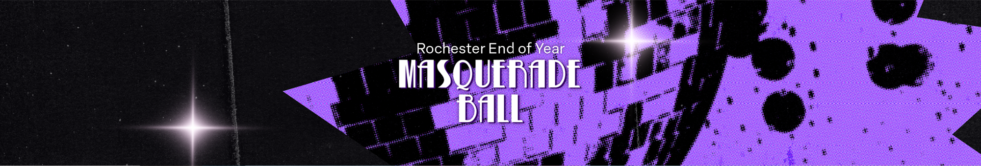 It's the end of an era! Reserve your Rochester Masquerade Ball Tickets here and see Rochester Campus out in style.  (Rochester Students and Staff Only)